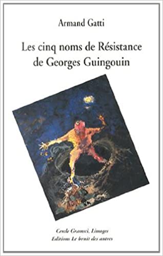 Armand Gatti Les cinq noms de resistance de georges guingouin