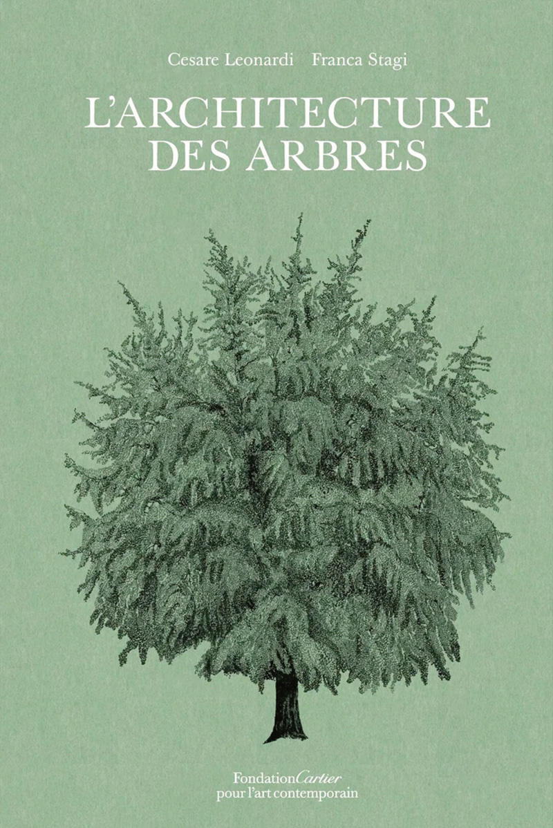 L architecture des Arbres Cesare Leonardi et Franca Stagi